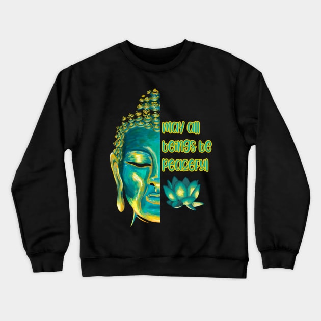 May All Beings Be Peaceful Loving Kindness Metta Design Crewneck Sweatshirt by Get Hopped Apparel